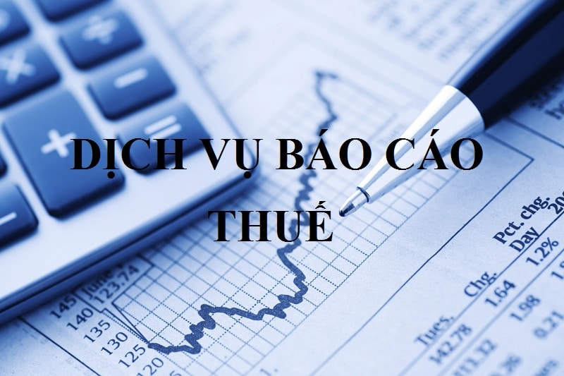 BÁO CÁO THUẾ GIÁ RẺ | DỊCH VỤ KẾ TOÁN UY TÍN CHẤT LƯỢNG